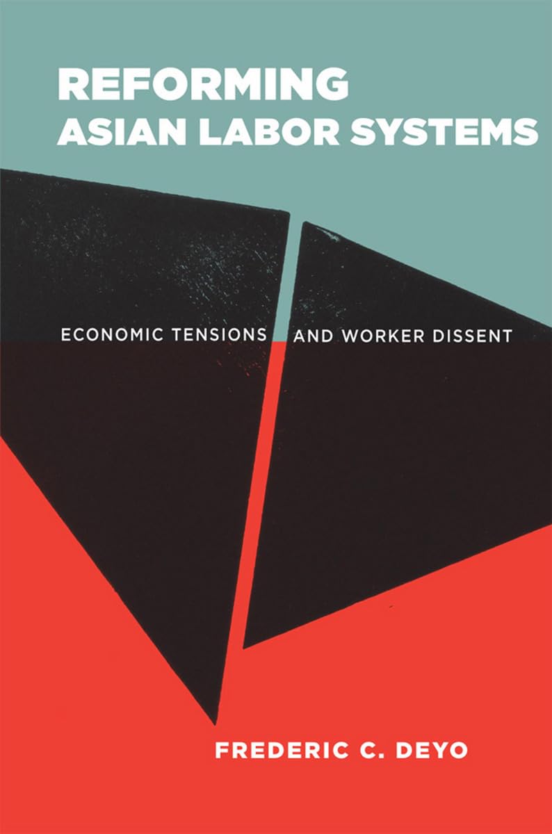 Reforming Asian Labor Systems: Economic Tensions and Worker Dissent Social Sciences