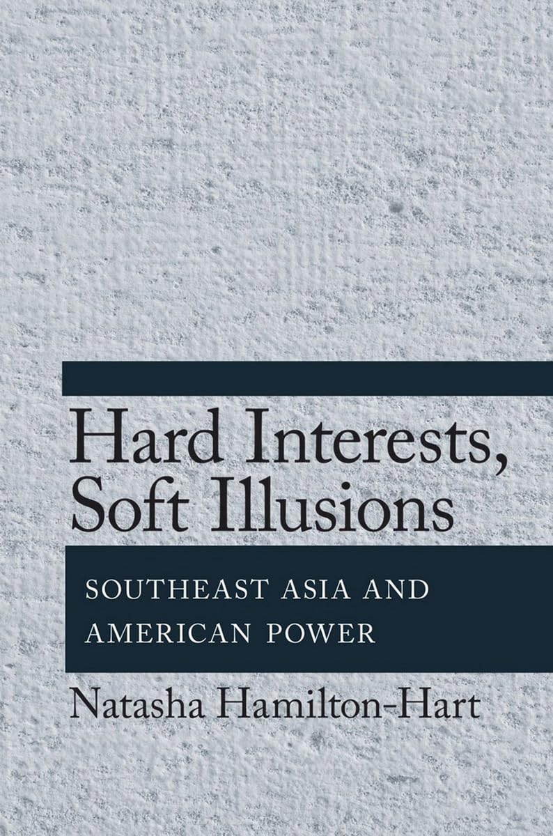 Hard Interests, Soft Illusions: Southeast Asia and American Power Social Sciences