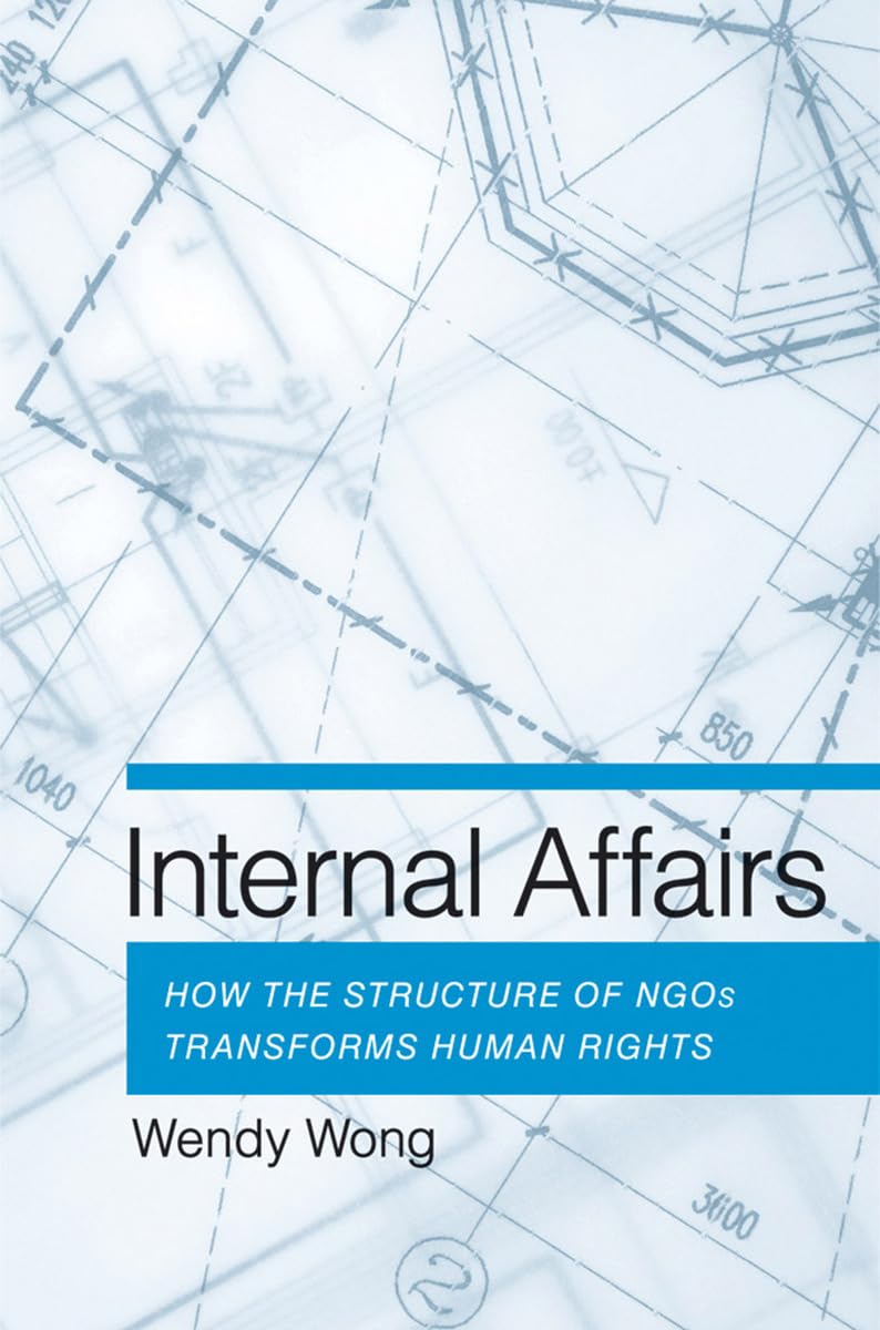 Internal Affairs: How the Structure of NGOs Transforms Human Rights Social Sciences
