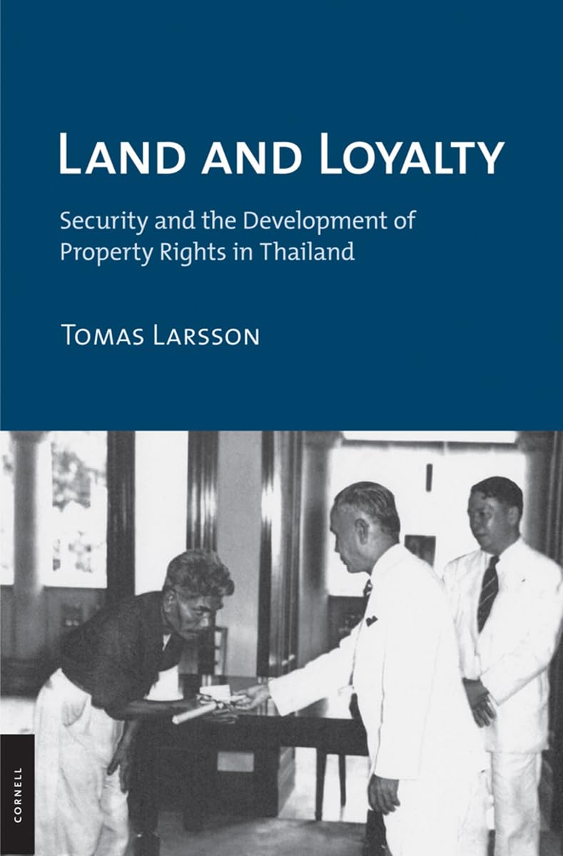Land and Loyalty: Security and the Development of Property Rights in Thailand (Cornell Studies in Political Economy) Social Sciences