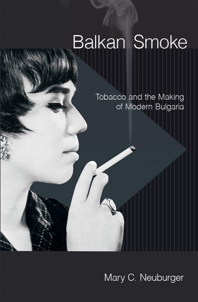 Balkan Smoke: Tobacco and the Making of Modern Bulgaria General education