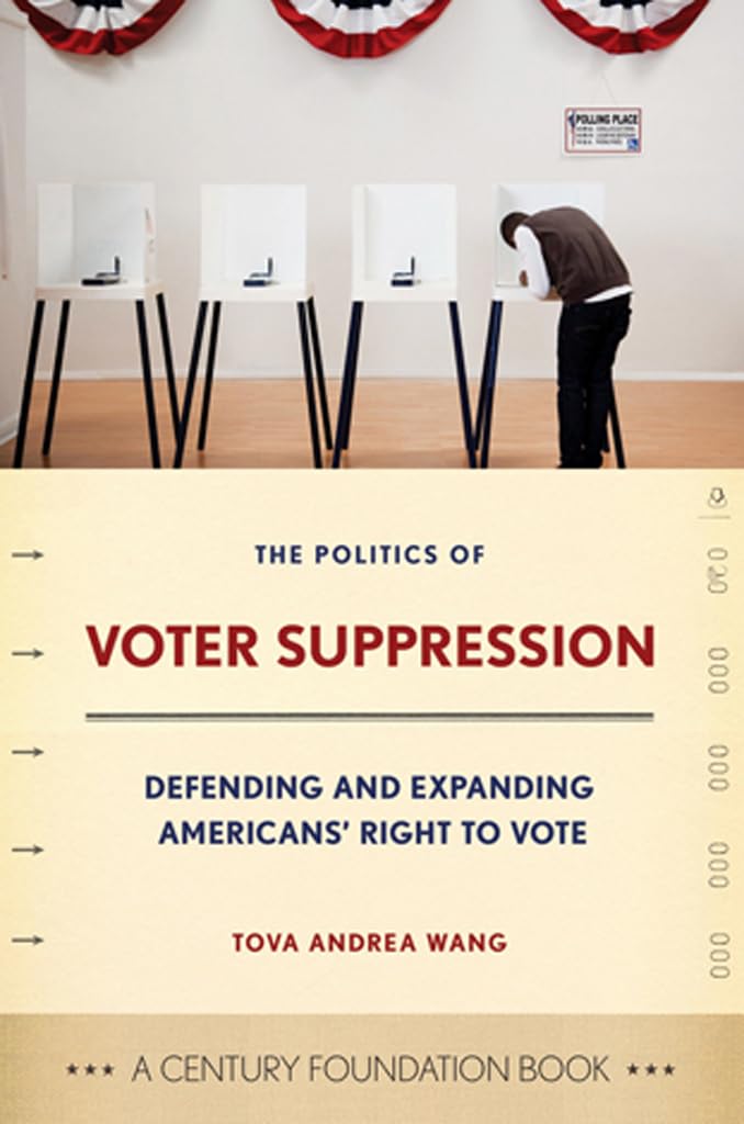 The Politics of Voter Suppression: Defending and Expanding Americans' Right to Vote (Century Foundation Book) Film, Art & Culture