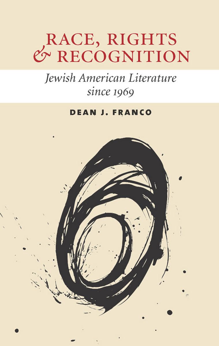 Race, Rights, and Recognition: Jewish American Literature Since 1969 Books