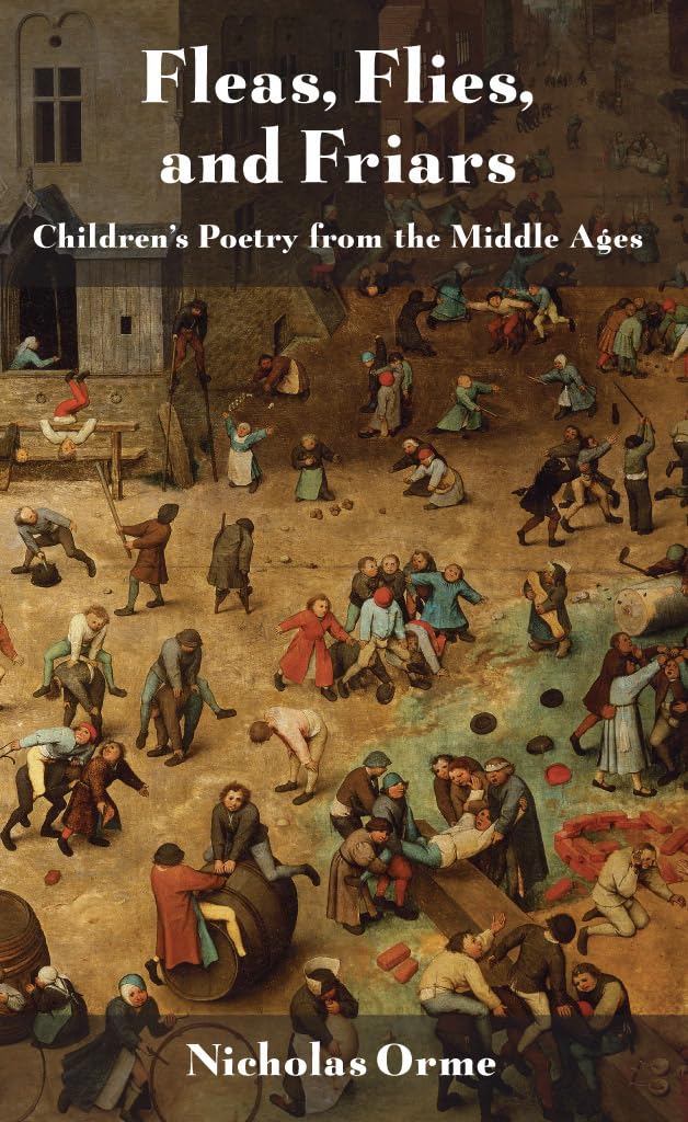 Fleas, Flies, and Friars: Children's Poetry from the Middle Ages Social Sciences