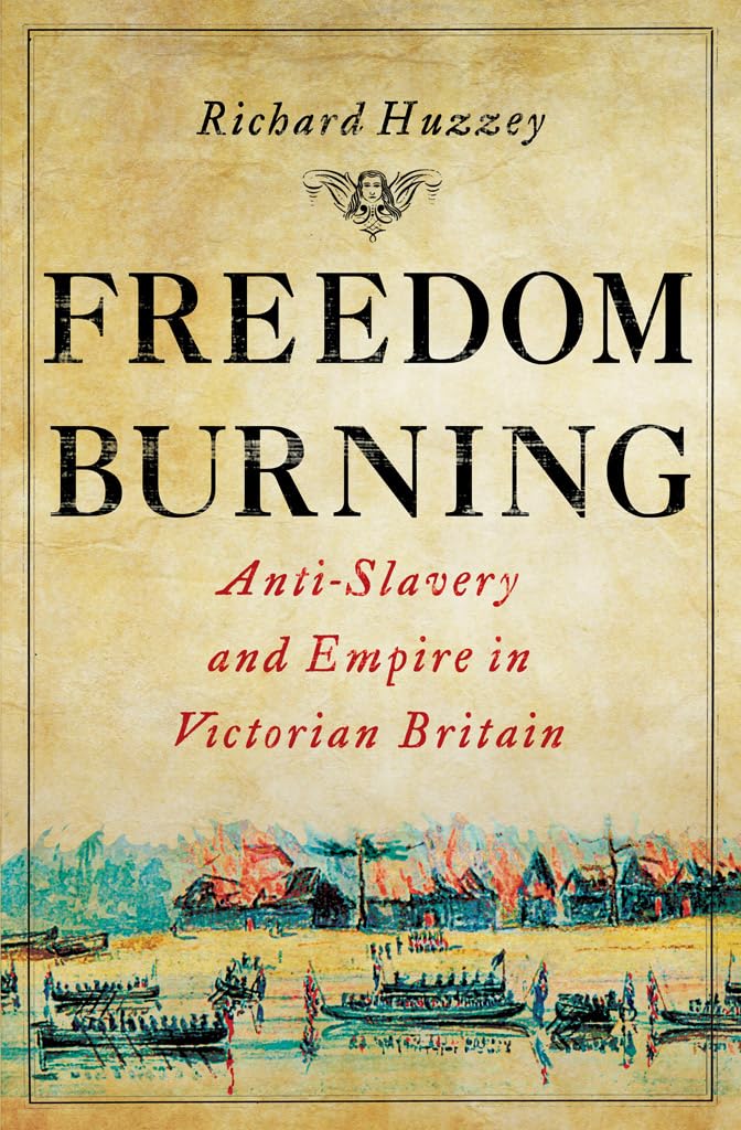 Freedom Burning: Anti-Slavery and Empire in Victorian Britain Social Sciences