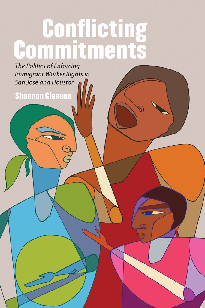 Conflicting Commitments: The Politics of Enforcing Immigrant Worker Rights in San Jose and Houston Books