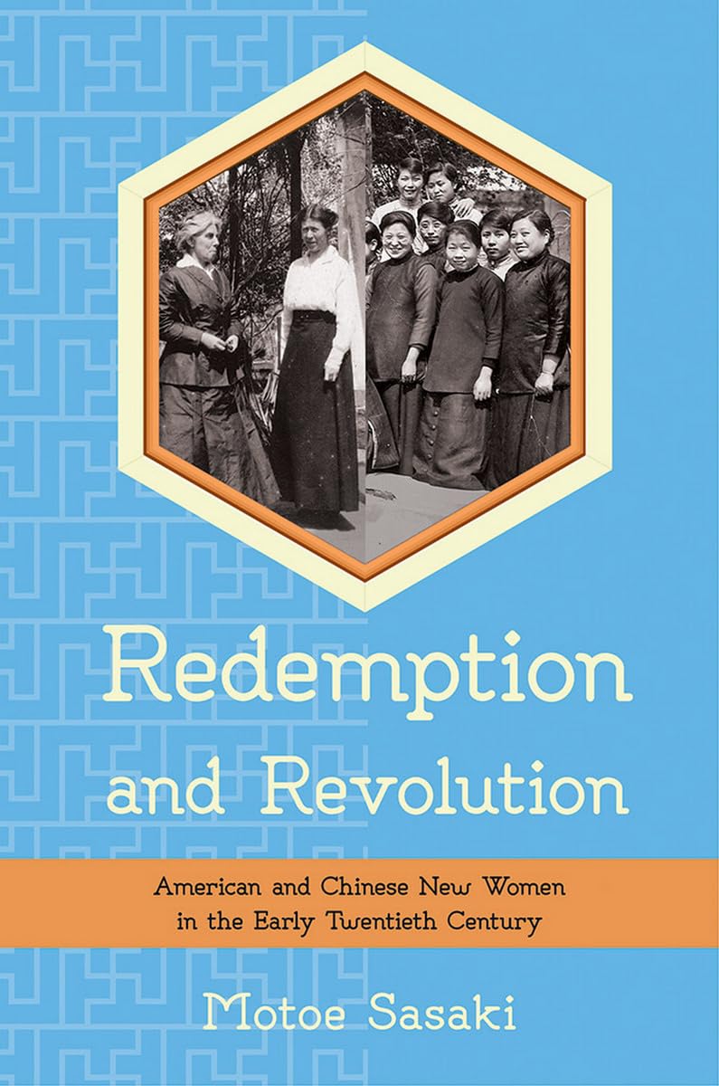 Redemption and Revolution: American and Chinese New Women in the Early Twentieth Century (United States in World) Social Sciences