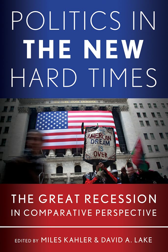 Politics in the New Hard Times: The Great Recession in Comparative Perspective (Cornell Studies in Political Economy) Business, Finance & Career