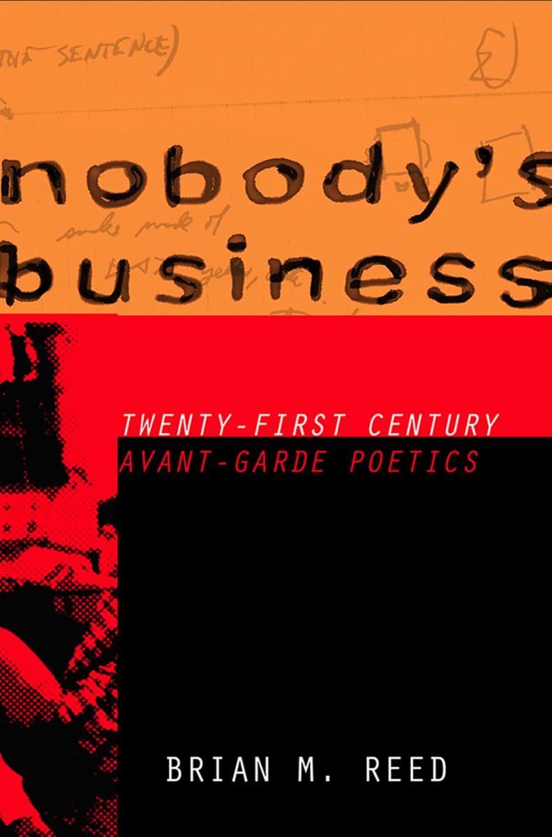 Nobody's Business: Twenty-First Century Avant-Garde Poetics Poetry
