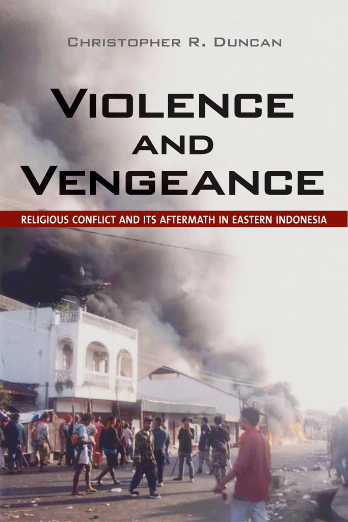 Violence and Vengeance: Religious Conflict and Its Aftermath in Eastern Indonesia General education