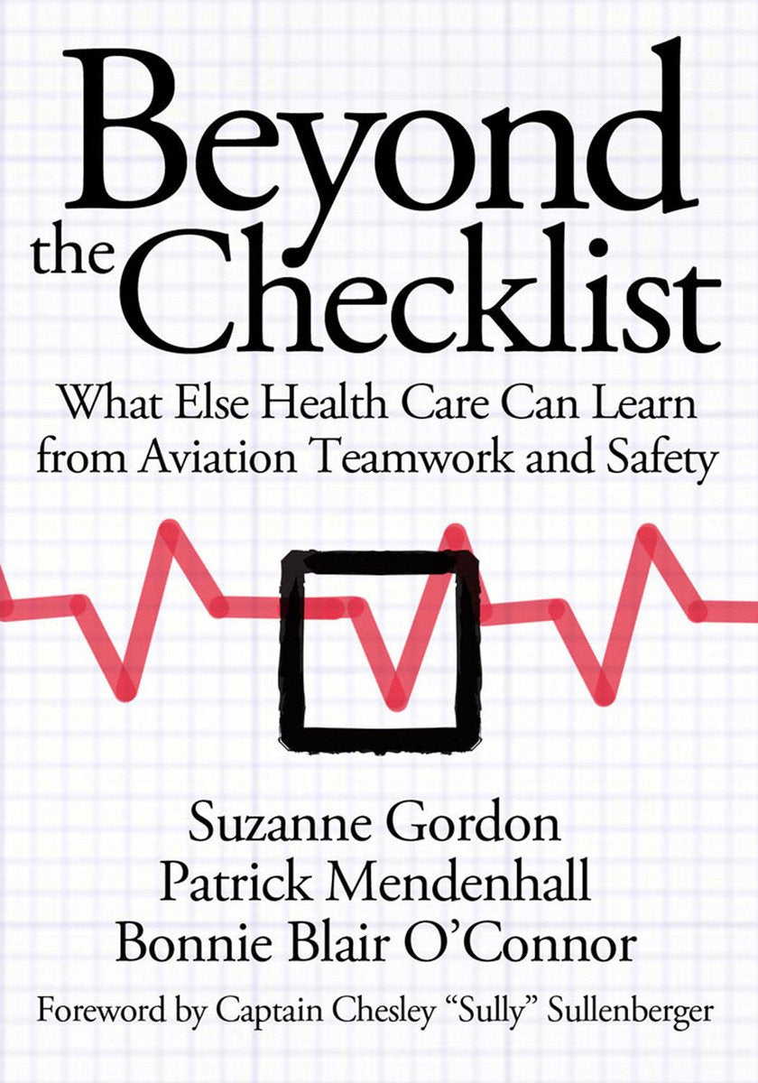 Beyond the Checklist: What Else Health Care Can Learn from Aviation Teamwork and Safety (The Culture and Politics of Health Care Work) Medicine