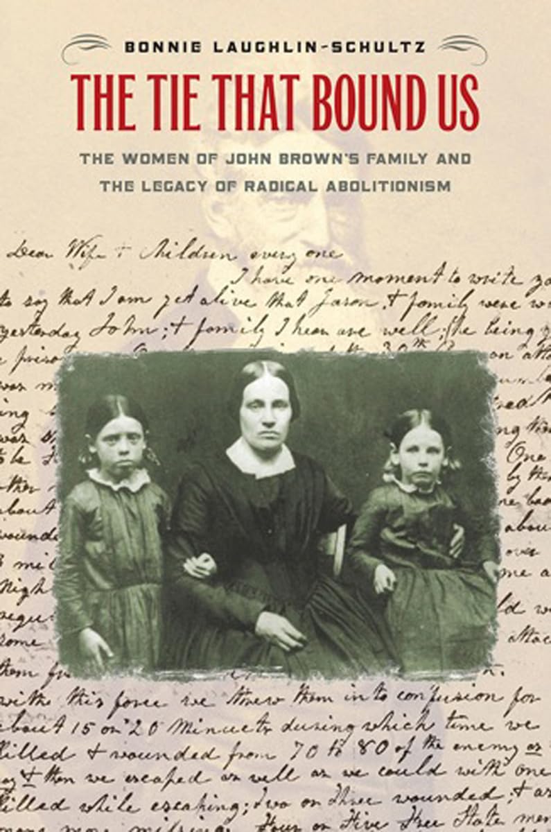 The Tie That Bound Us: The Women of John Brown's Family and the Legacy of Radical Abolitionism (Cornell Studies in Political Economy) Books