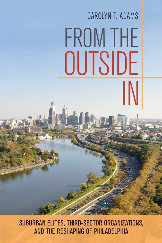 From the Outside In: Suburban Elites, Third-Sector Organizations, and the Reshaping of Philadelphia Social Sciences