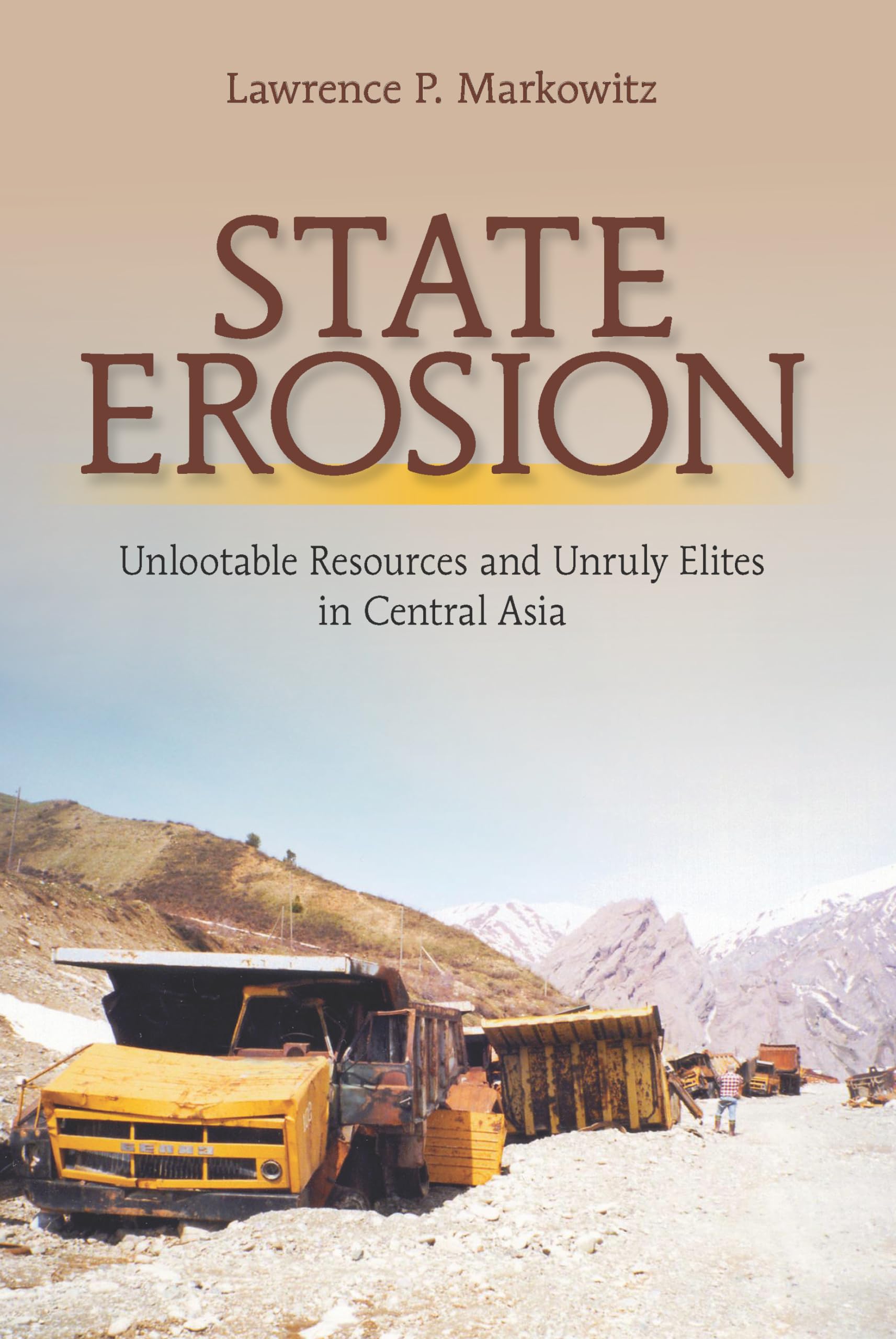State Erosion: Unlootable Resources and Unruly Elites in Central Asia Politics & History