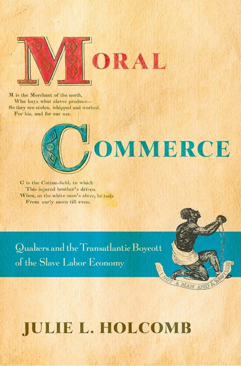 Moral Commerce: Quakers and the Transatlantic Boycott of the Slave Labor Economy Books