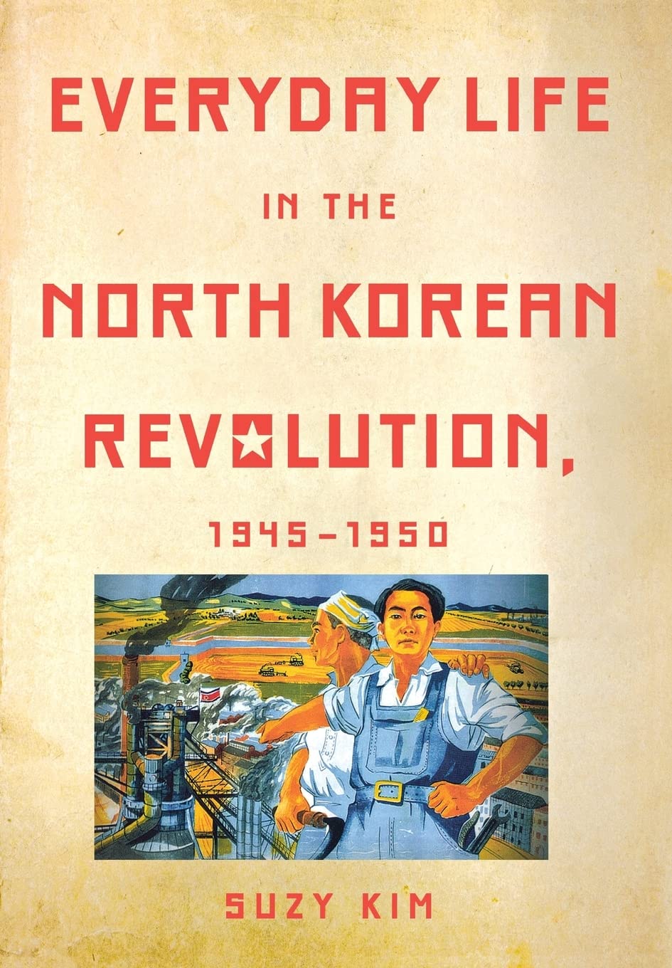 Everyday Life in the North Korean Revolution, 1945-1950 Social Sciences