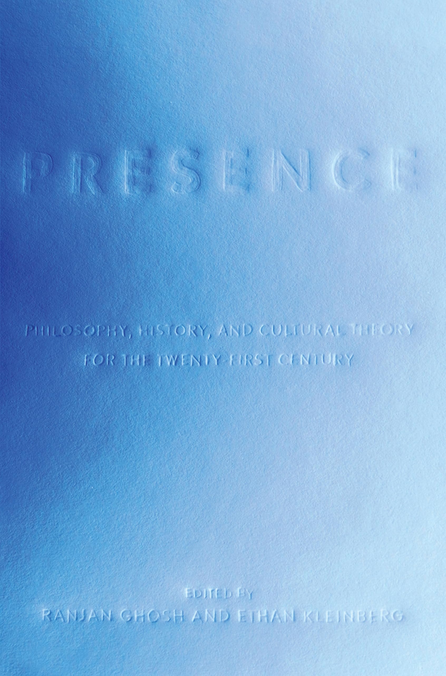 Presence: Philosophy, History, and Cultural Theory for the Twenty-First Century Philosophy