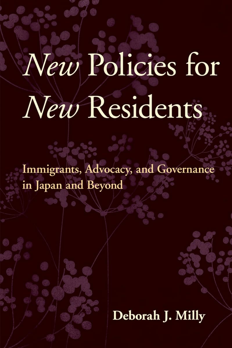 New Policies for New Residents: Immigrants, Advocacy, and Governance in Japan and Beyond Books