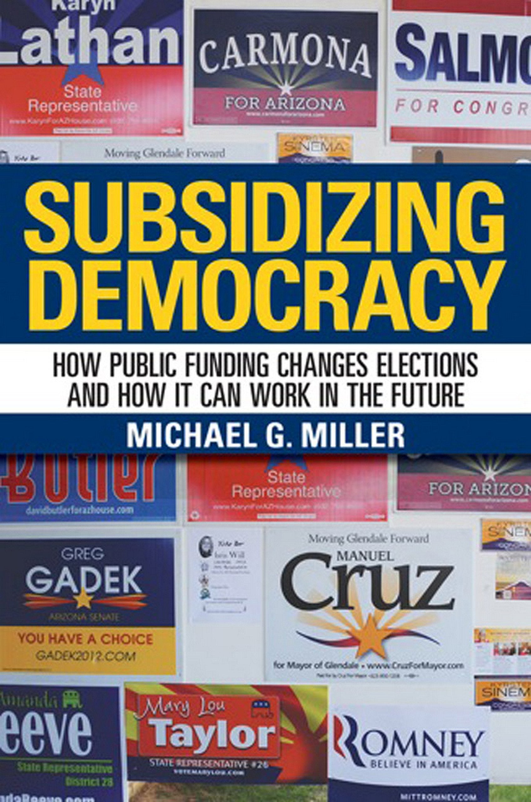 Subsidizing Democracy: How Public Funding Changes Elections and How It Can Work in the Future Law