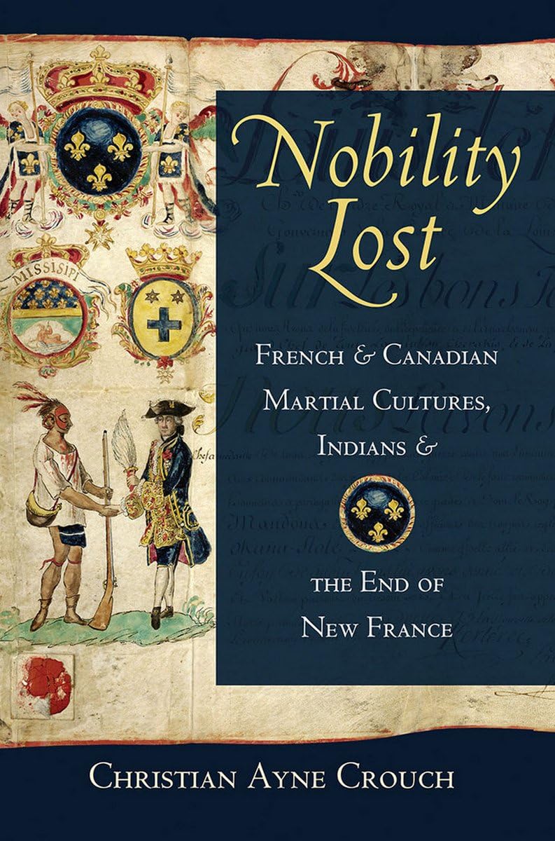 Nobility Lost: French and Canadian Martial Cultures, Indians, and the End of New France Film, Art & Culture