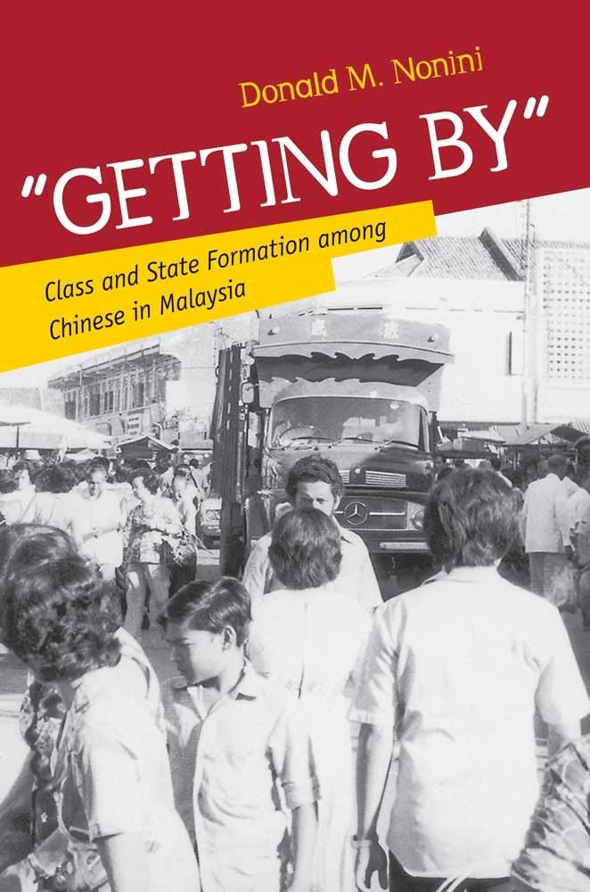 "Getting by": Class and State Formation Among Chinese in Malaysia Books