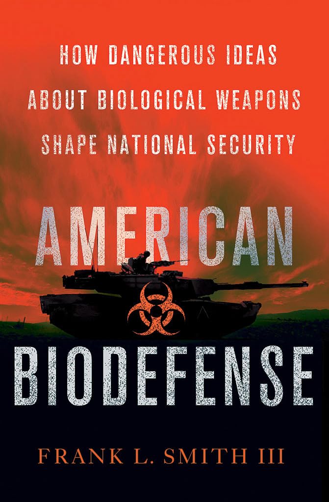 American Biodefense: How Dangerous Ideas About Biological Weapons Shape National Security (Cornell Studies in Security Affairs) Social Sciences