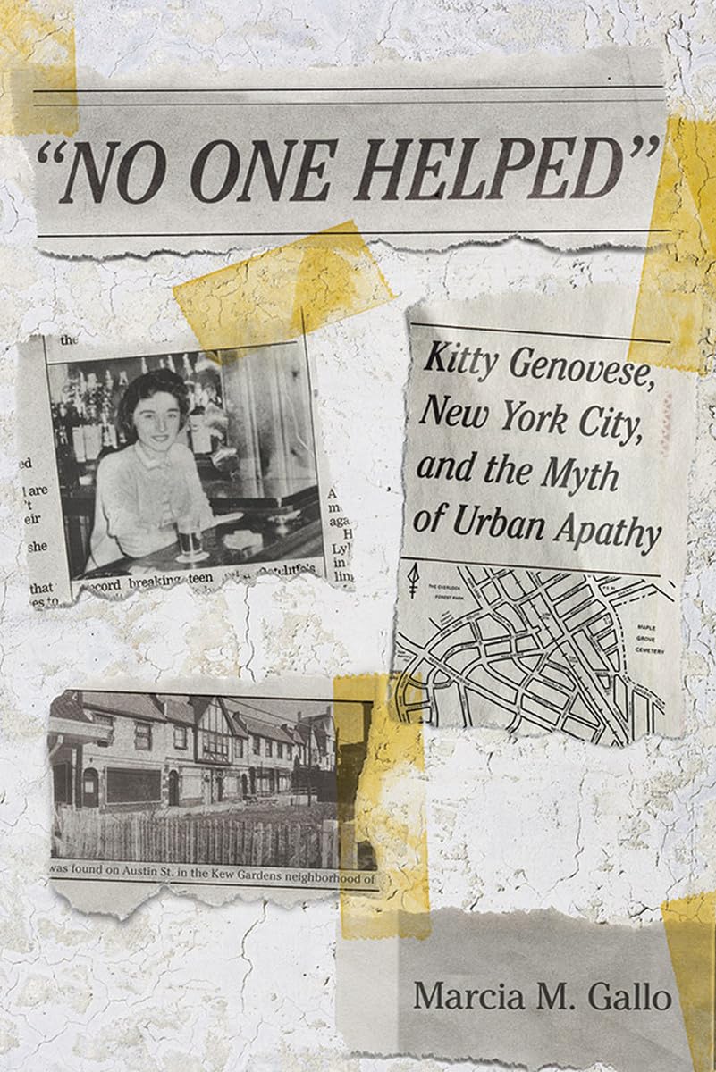 No One Helped: Kitty Genovese, New York City, and the Myth of Urban Apathy Social Sciences