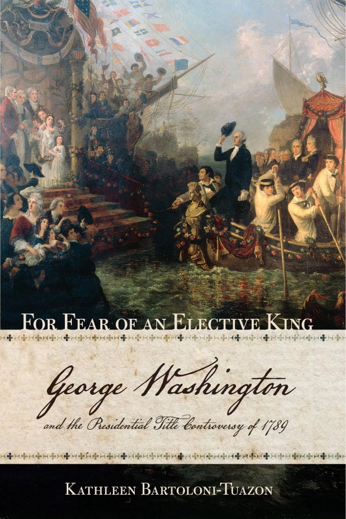 For Fear of an Elective King: George Washington and the Presidential Title Controversy of 1789 Biographies & Memoirs Audio Books