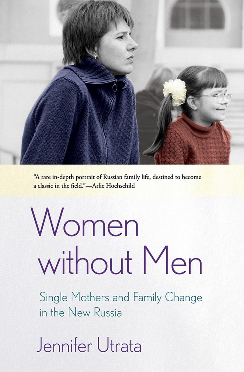 Women without Men: Single Mothers and Family Change in the New Russia Partnership & Love