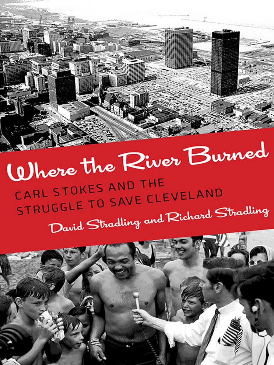 Where the River Burned: Carl Stokes and the Struggle to Save Cleveland Social Sciences
