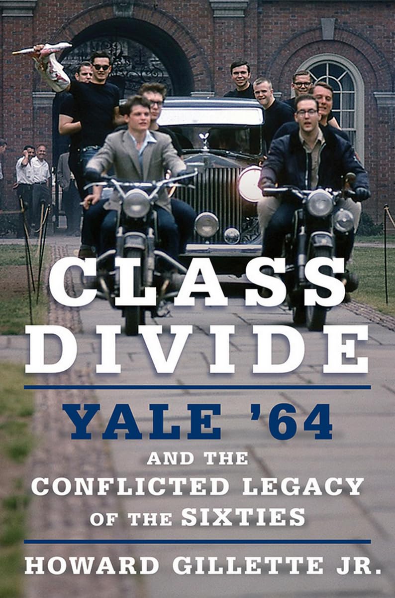 Class Divide: Yale '64 and the Conflicted Legacy of the Sixties Politics & Society