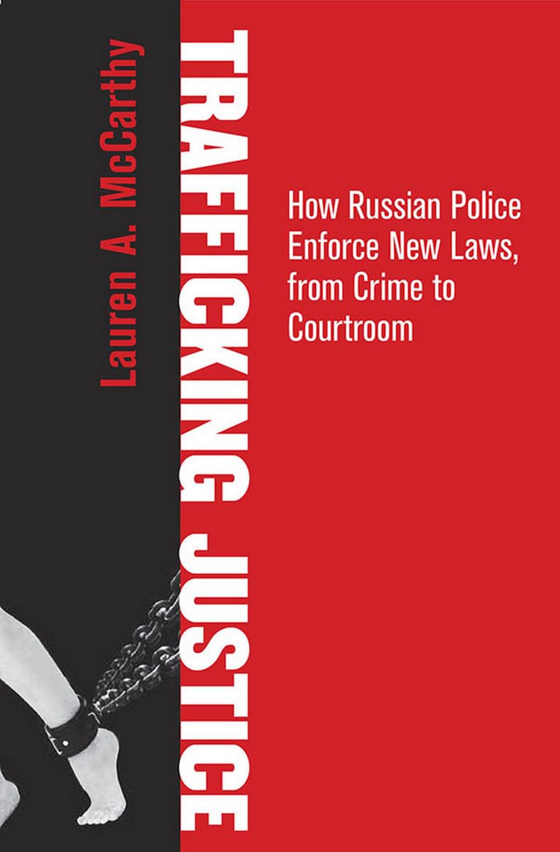 Trafficking Justice: How Russian Police Enforce New Laws, from Crime to Courtroom Law