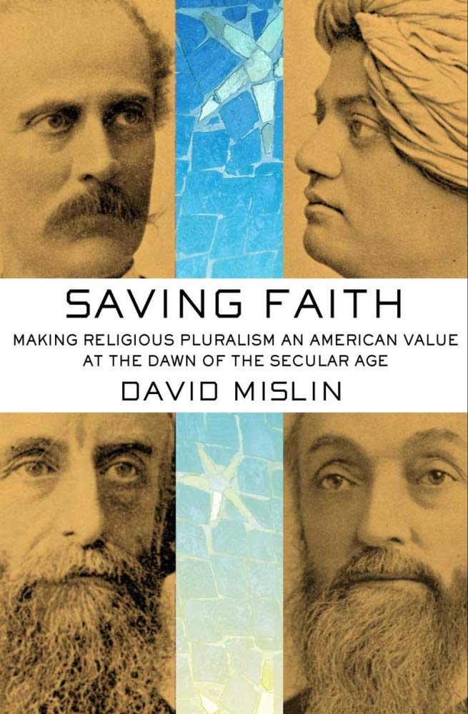 Saving Faith: Making Religious Pluralism an American Value at the Dawn of the Secular Age Religion & Esotericism