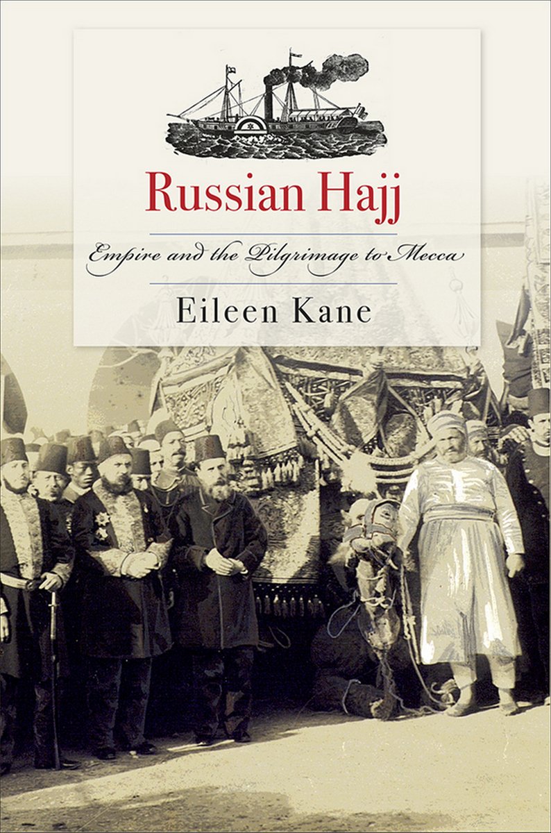 Russian Hajj: Empire and the Pilgrimage to Mecca Religion & Esotericism