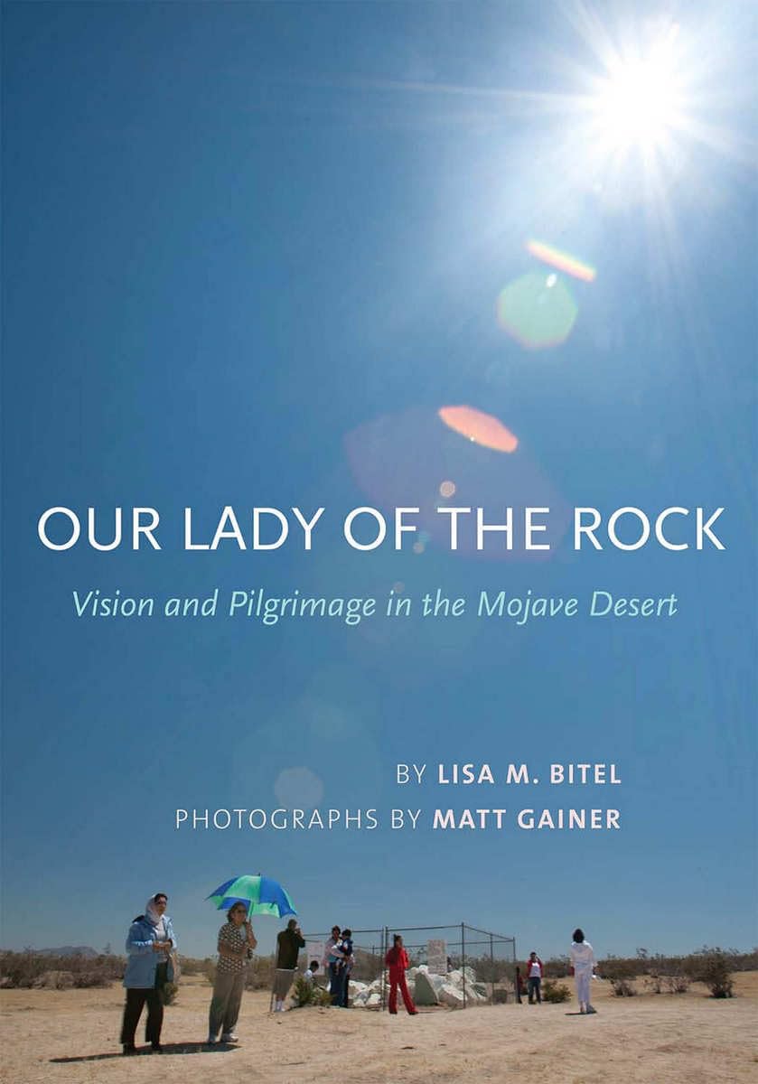 Our Lady of the Rock: Vision and Pilgrimage in the Mojave Desert Social Sciences