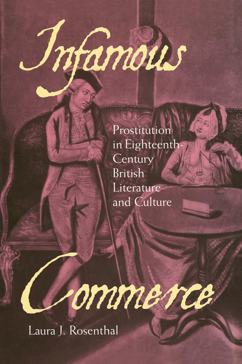 Infamous Commerce: Prostitution in Eighteenth-Century British Literature and Culture Books