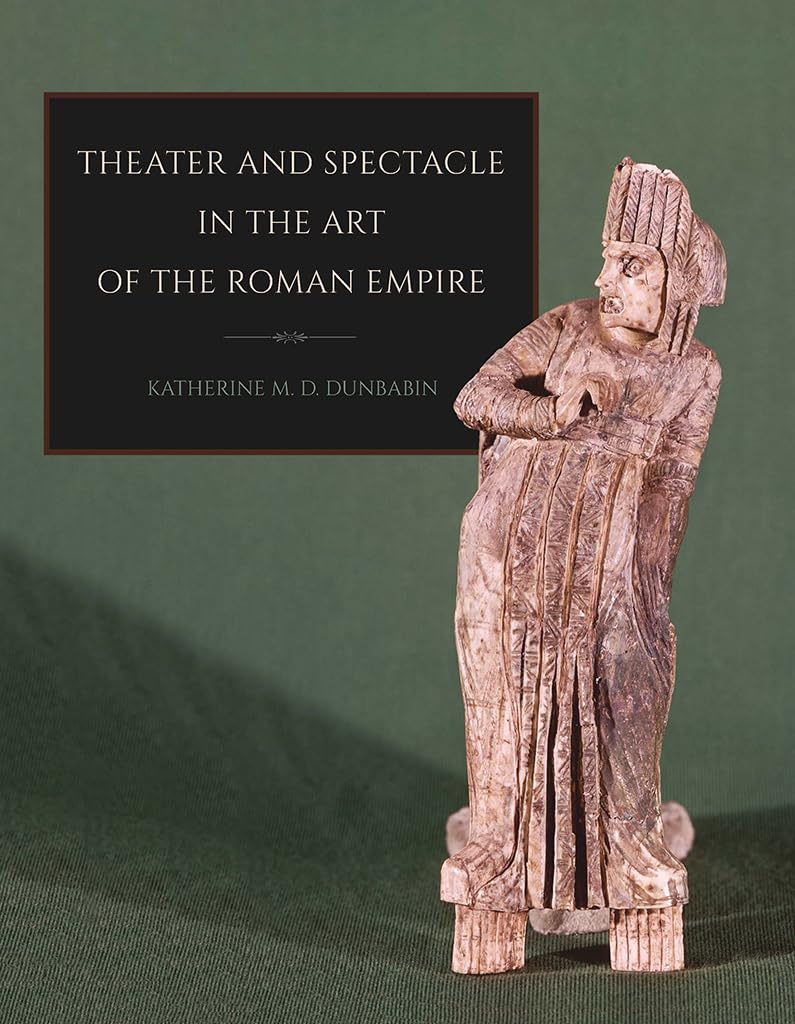 Theater and Spectacle in the Art of the Roman Empire (Townsend Lectures / Cornell Studies in Classical Philology) Social Sciences