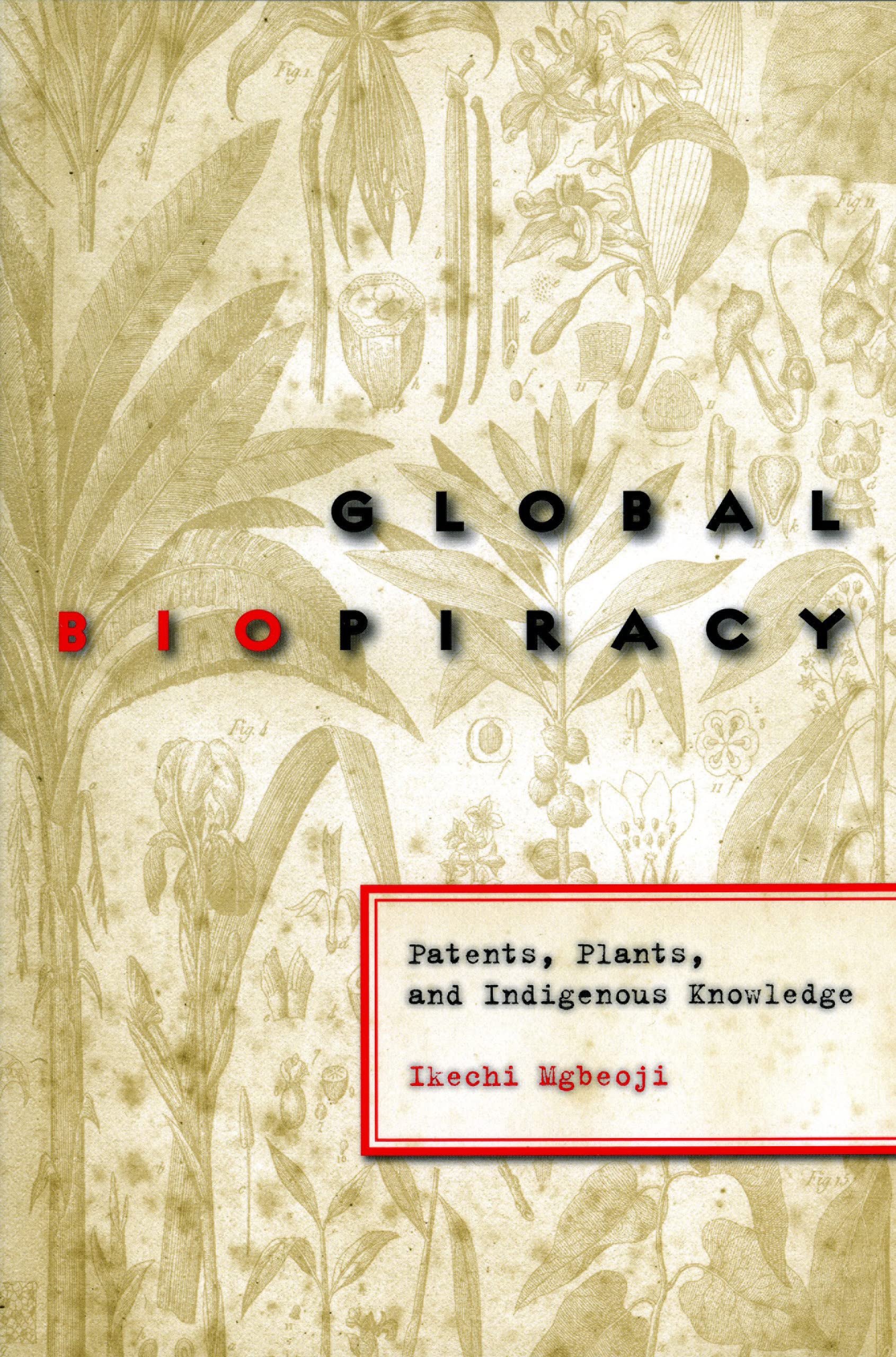 Global Biopiracy: Patents, Plants, And Indigenous Knowledge Law