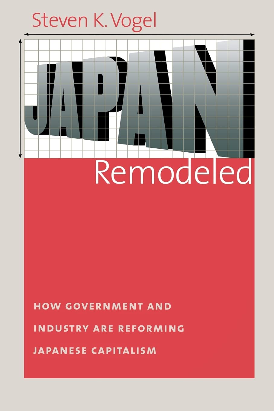 Japan Remodeled: How Government and Industry Are Reforming Japanese Capitalism (Cornell Studies in Political Economy) Business, Finance & Career