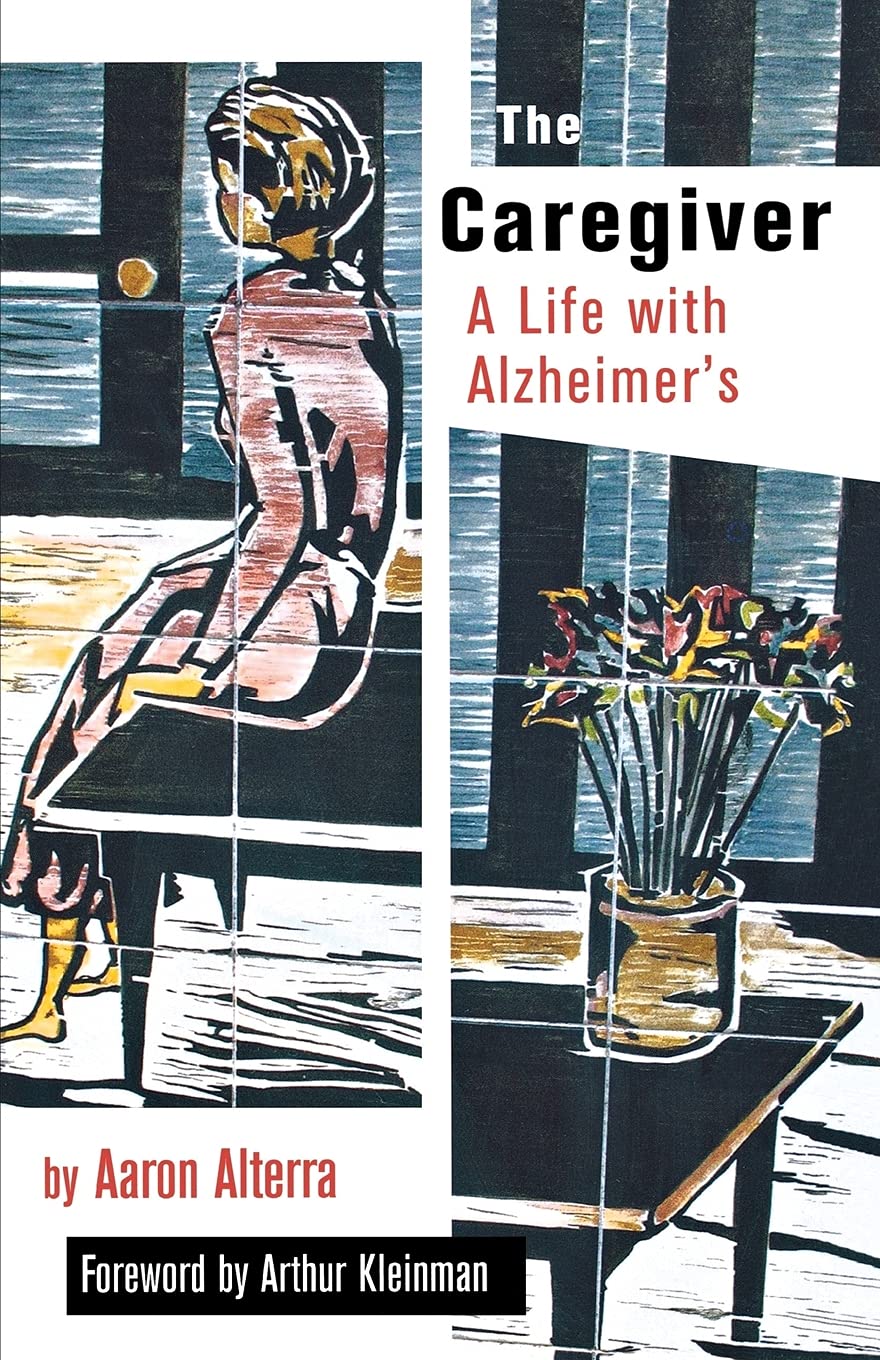 The Caregiver: A Life with Alzheimer's (The Culture and Politics of Health Care Work) Medicine