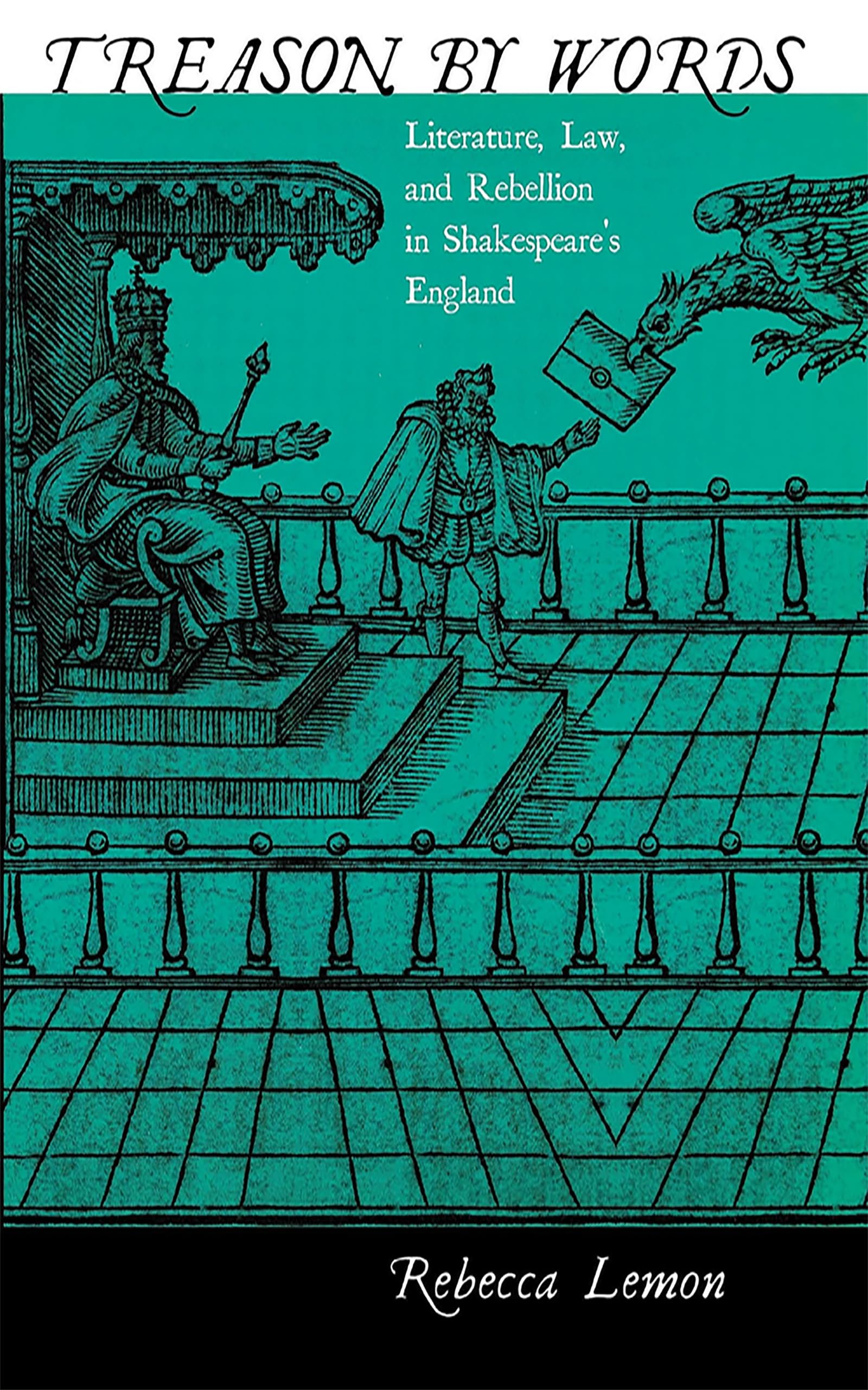 Treason by Words: Literature, Law, and Rebellion in Shakespeare's England Law