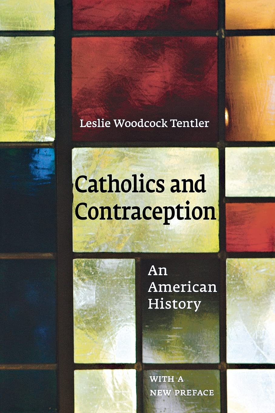 Catholics and Contraception: An American History (Cushwa Center Studies of Catholicism in Twentieth-century America) Social Sciences