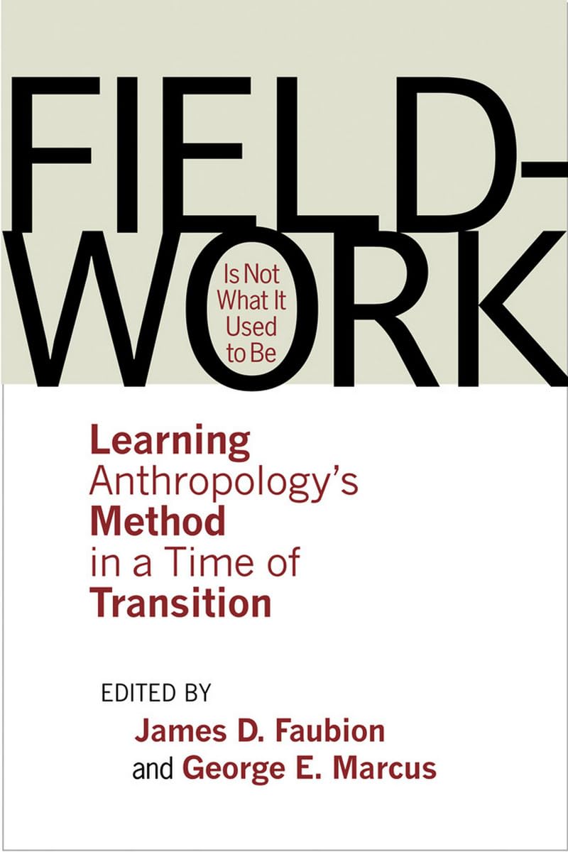 Fieldwork Is Not What It Used to Be: Learning Anthropology's Method in a Time of Transition Natural Sciences