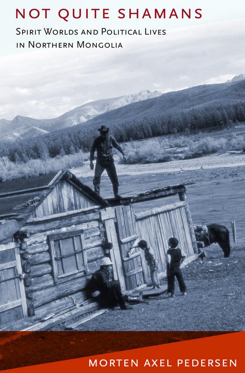 Not Quite Shamans: Spirit Worlds and Political Lives in Northern Mongolia (Culture and Society After Socialism) General education