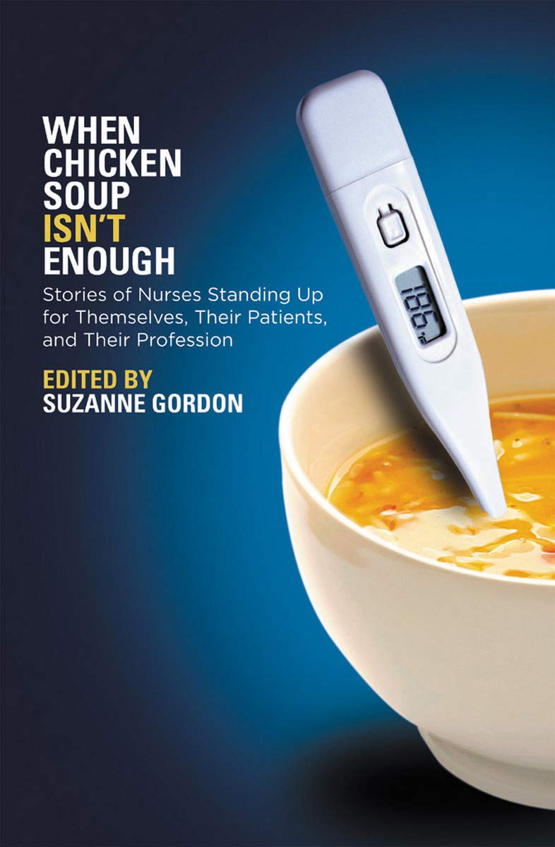 When Chicken Soup Isn't Enough: Stories of Nurses Standing Up for Themselves, Their Patients, and Their Profession book
