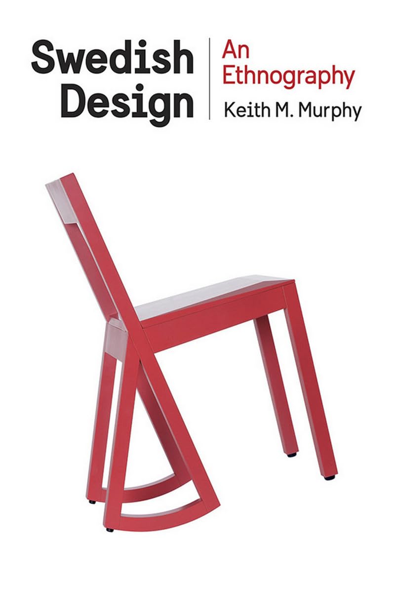 Swedish Design: An Ethnography (Expertise: Cultures and Technologies of Knowledge) Books
