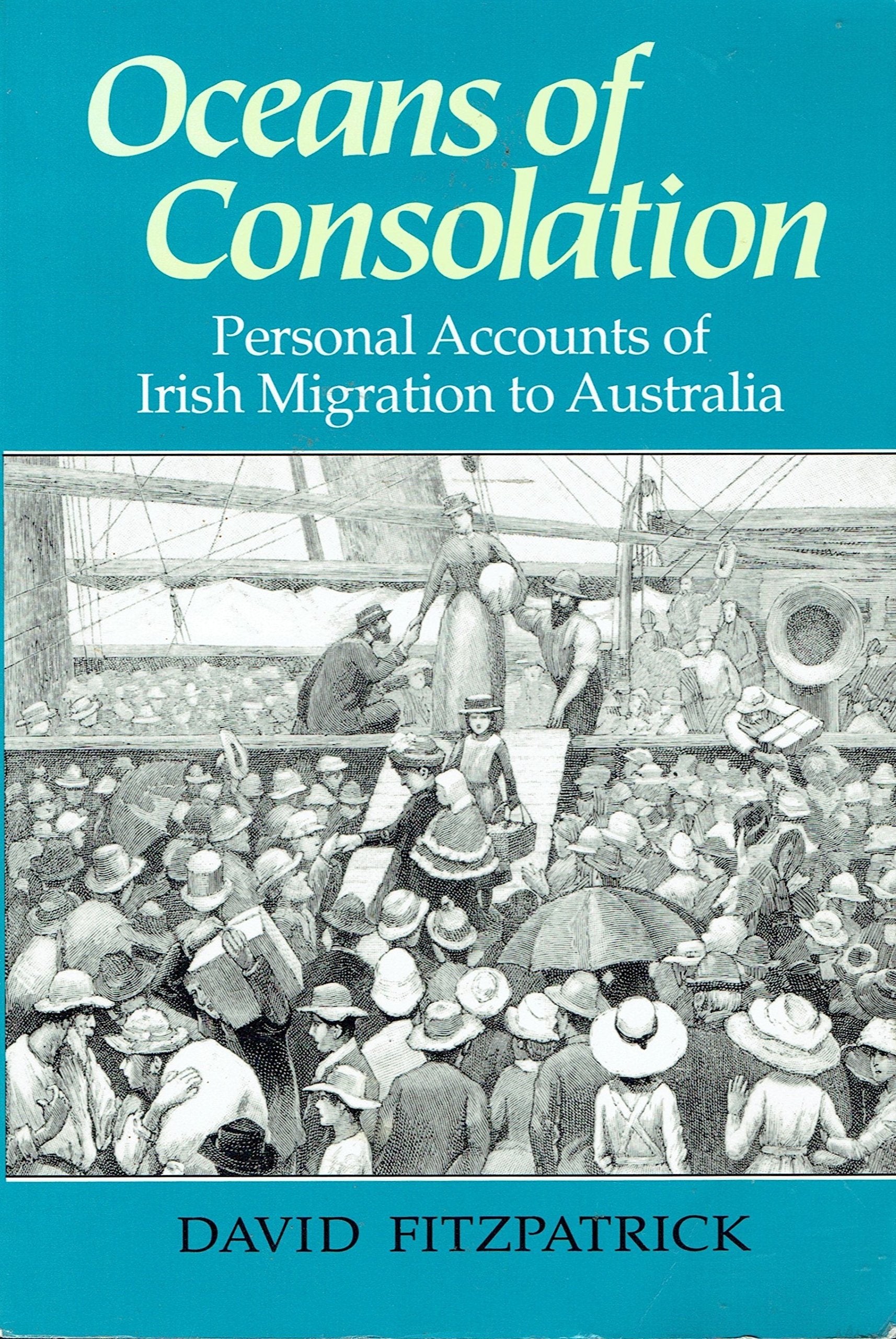 Oceans of Consolation: Personal Accounts of Irish Migration to Australia book