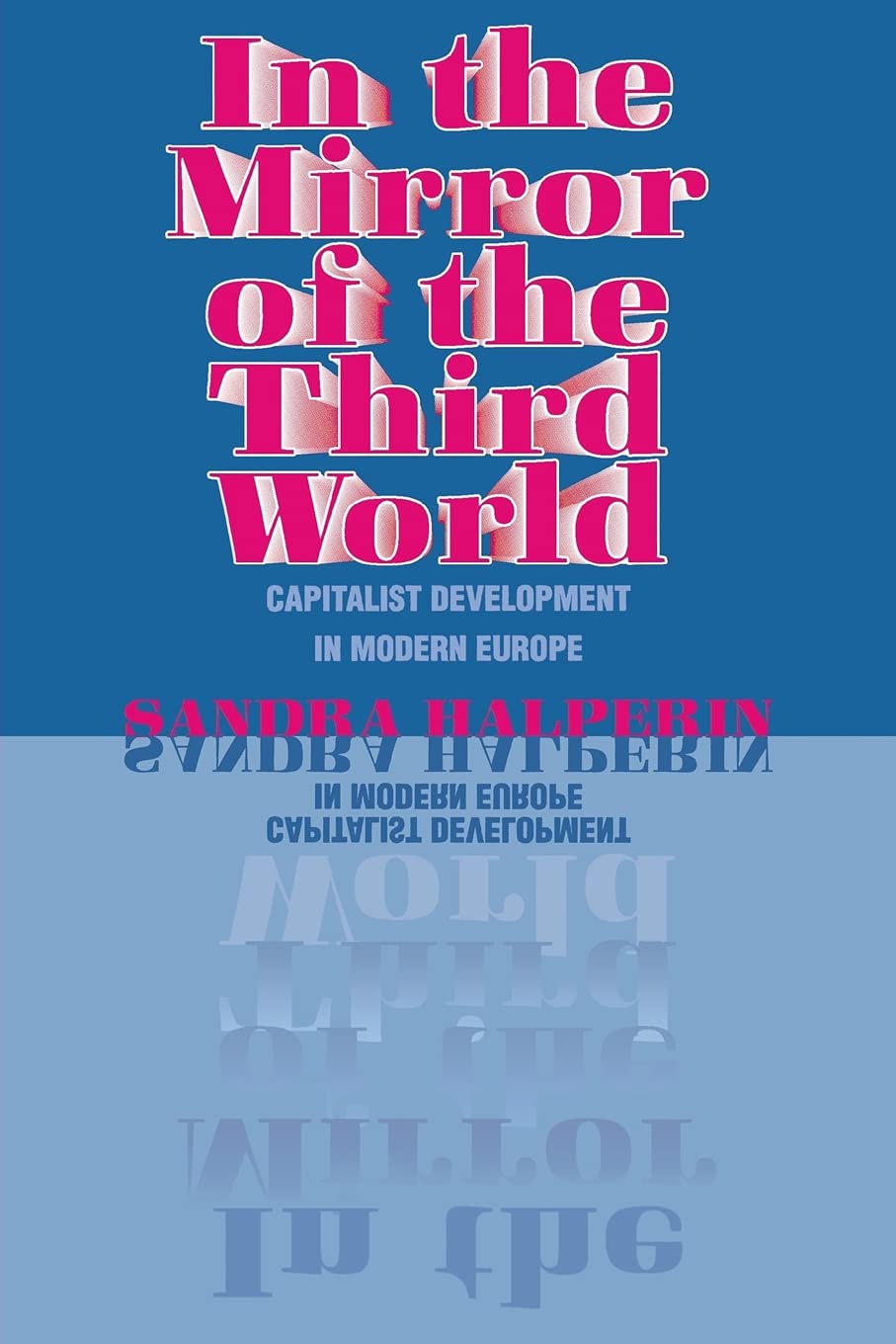 In the Mirror of the Third World: Capitalist Development in Modern Europe Social Sciences