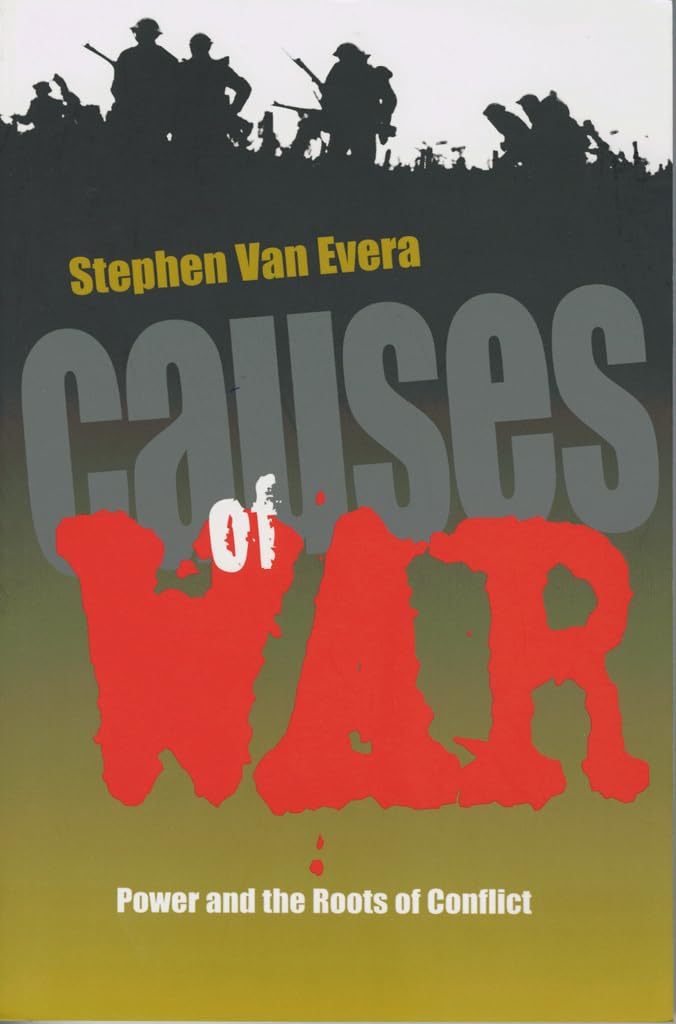 Causes of War: Power and the Roots of Conflict (Cornell Studies in Security Affairs) Politics & History