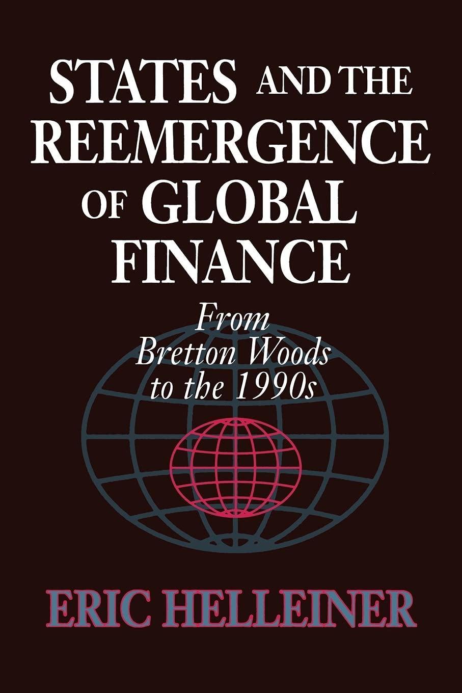 States and the Reemergence of Global Finance: From Bretton Woods to the 1990s Business, Finance & Career